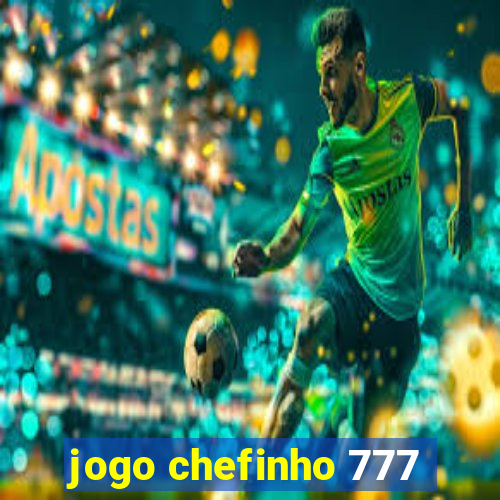 jogo chefinho 777